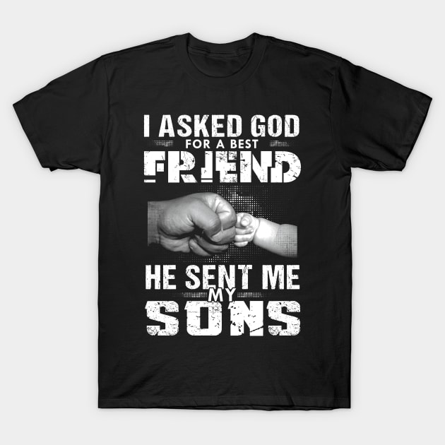 I asked god for a best friend he sent me my son T-Shirt by Dojaja